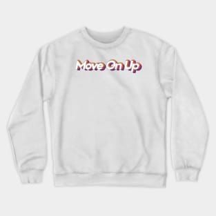 Move On Up Crewneck Sweatshirt